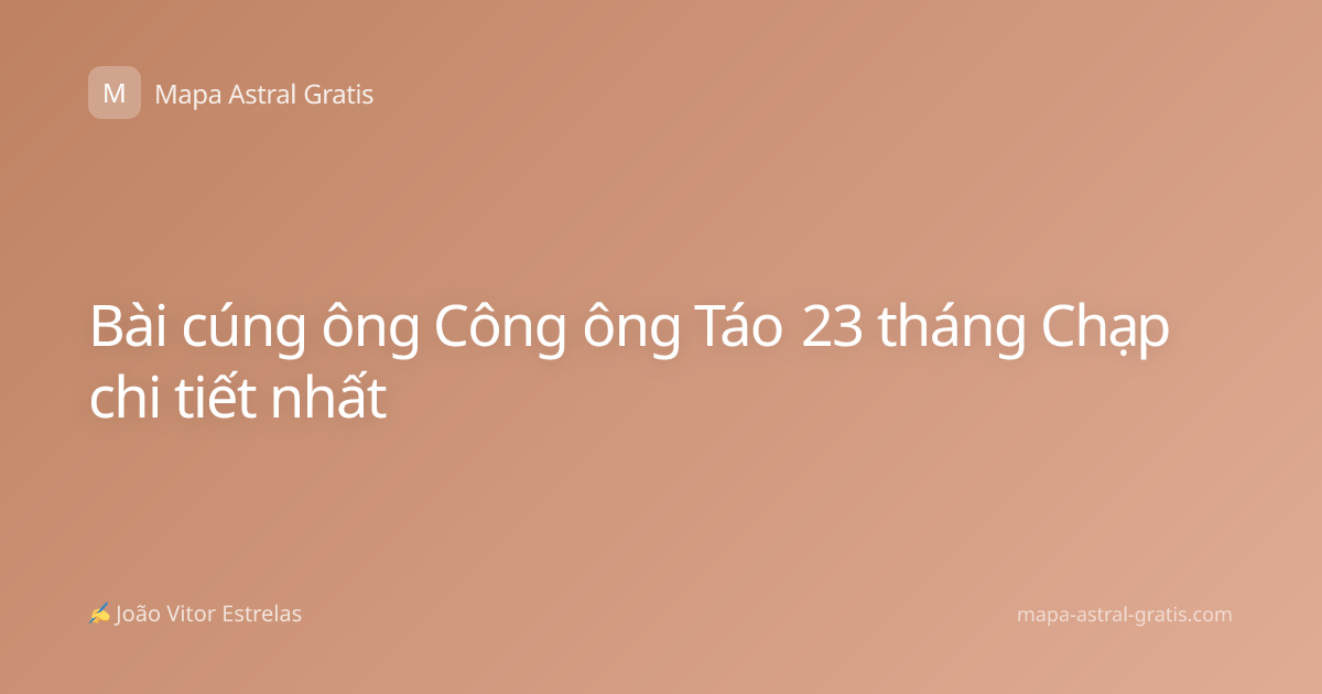 Bài cúng ông Công ông Táo 23 tháng Chạp chi tiết nhất
