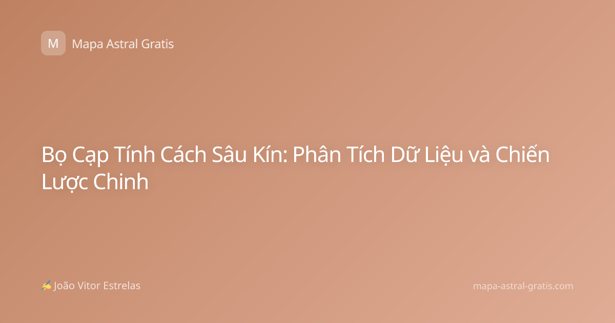 Bọ Cạp Tính Cách Sâu Kín: Phân Tích Dữ Liệu và Chiến Lược Chinh