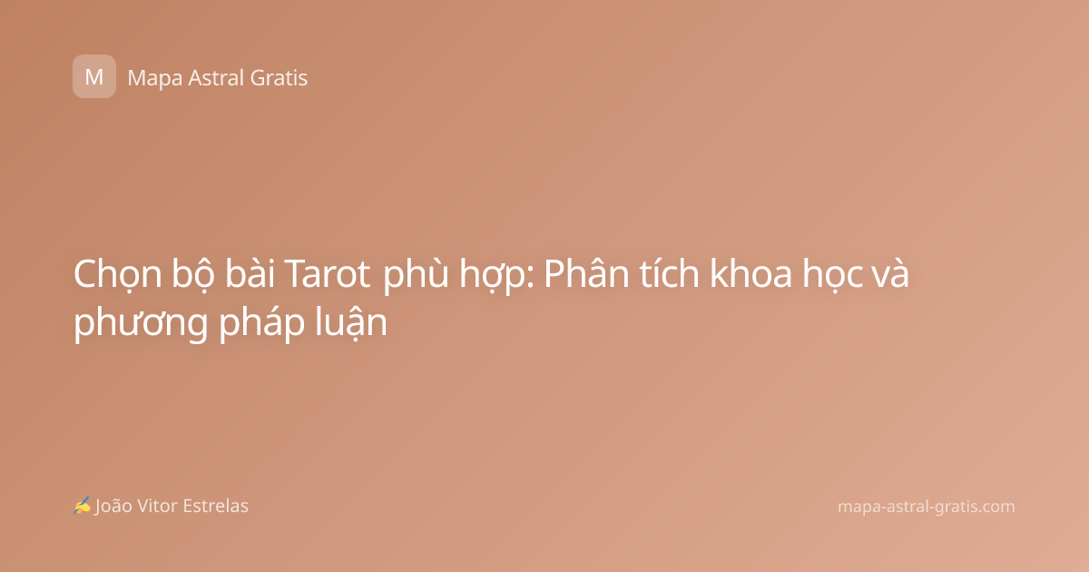 Chọn bộ bài Tarot phù hợp: Phân tích khoa học và phương pháp luận