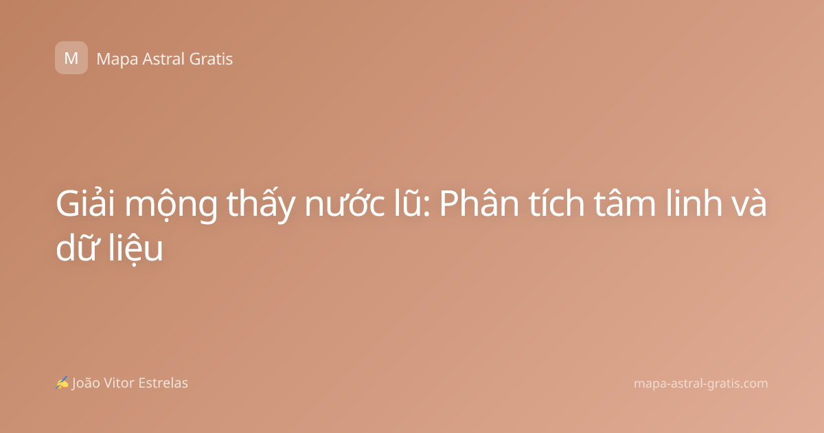 Giải mộng thấy nước lũ: Phân tích tâm linh và dữ liệu