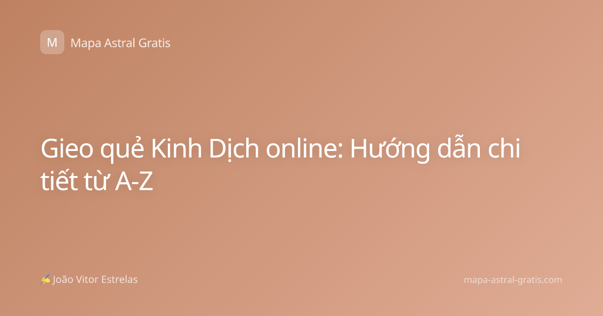Gieo quẻ Kinh Dịch online: Hướng dẫn chi tiết từ A-Z
