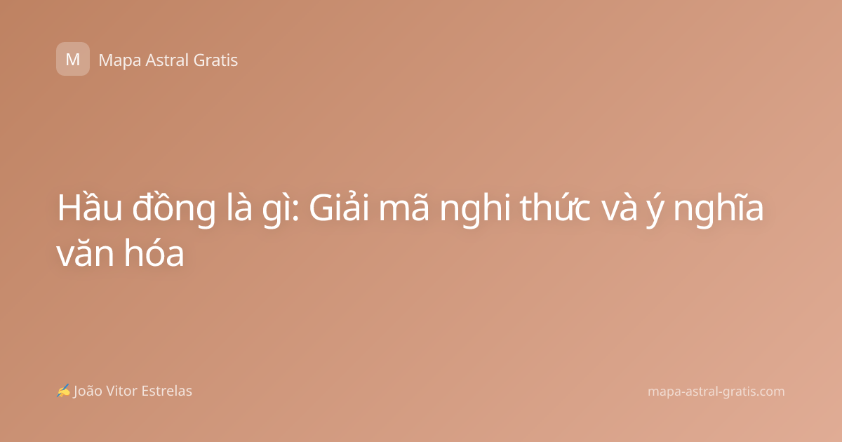 Hầu đồng là gì: Giải mã nghi thức và ý nghĩa văn hóa