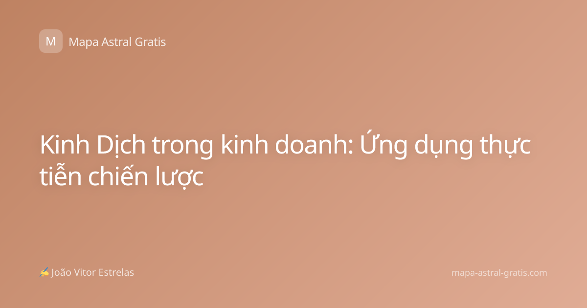 Kinh Dịch trong kinh doanh: Ứng dụng thực tiễn chiến lược