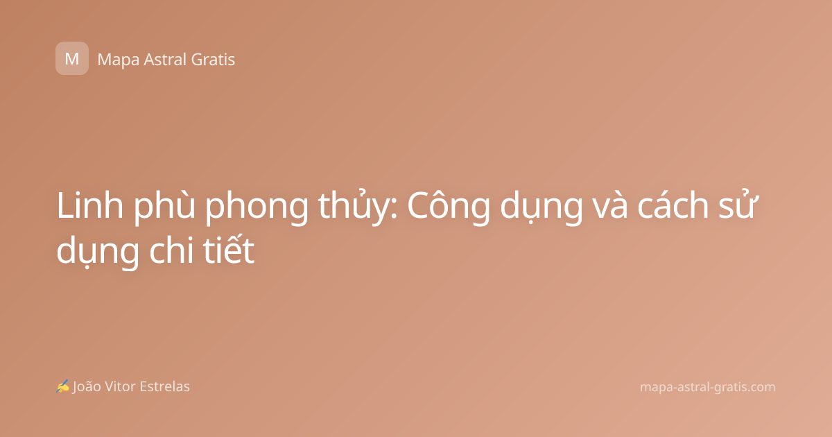Linh phù phong thủy: Công dụng và cách sử dụng chi tiết
