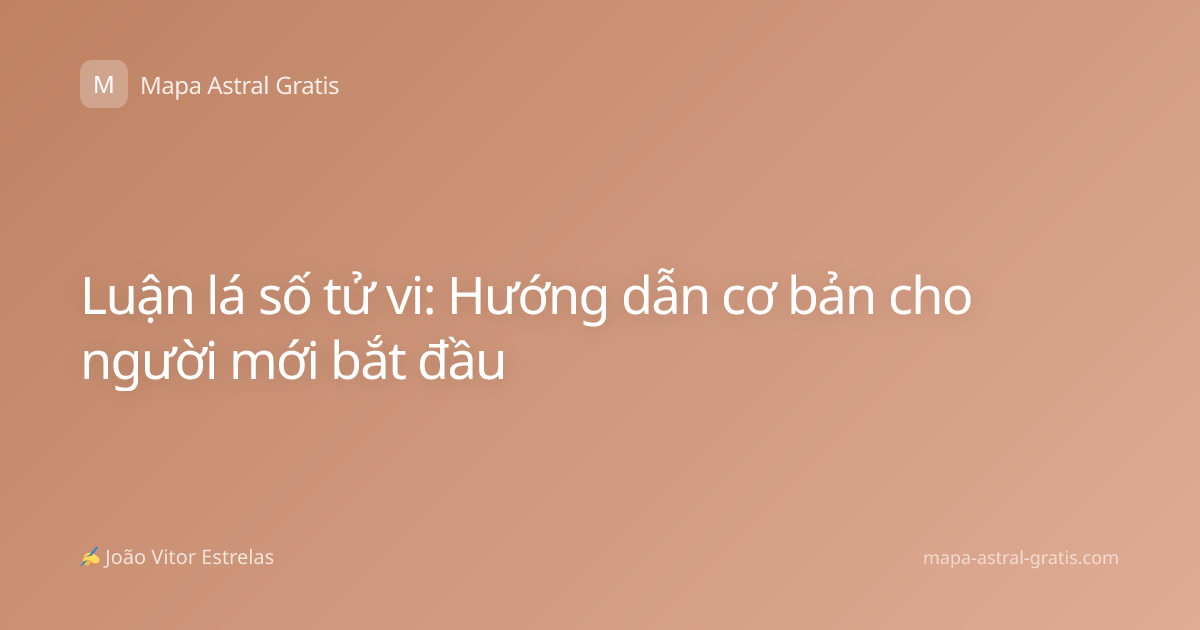 Luận lá số tử vi: Hướng dẫn cơ bản cho người mới bắt đầu