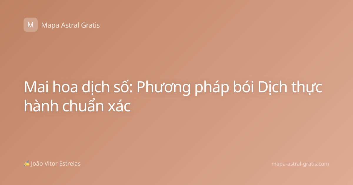 Mai hoa dịch số: Phương pháp bói Dịch thực hành chuẩn xác