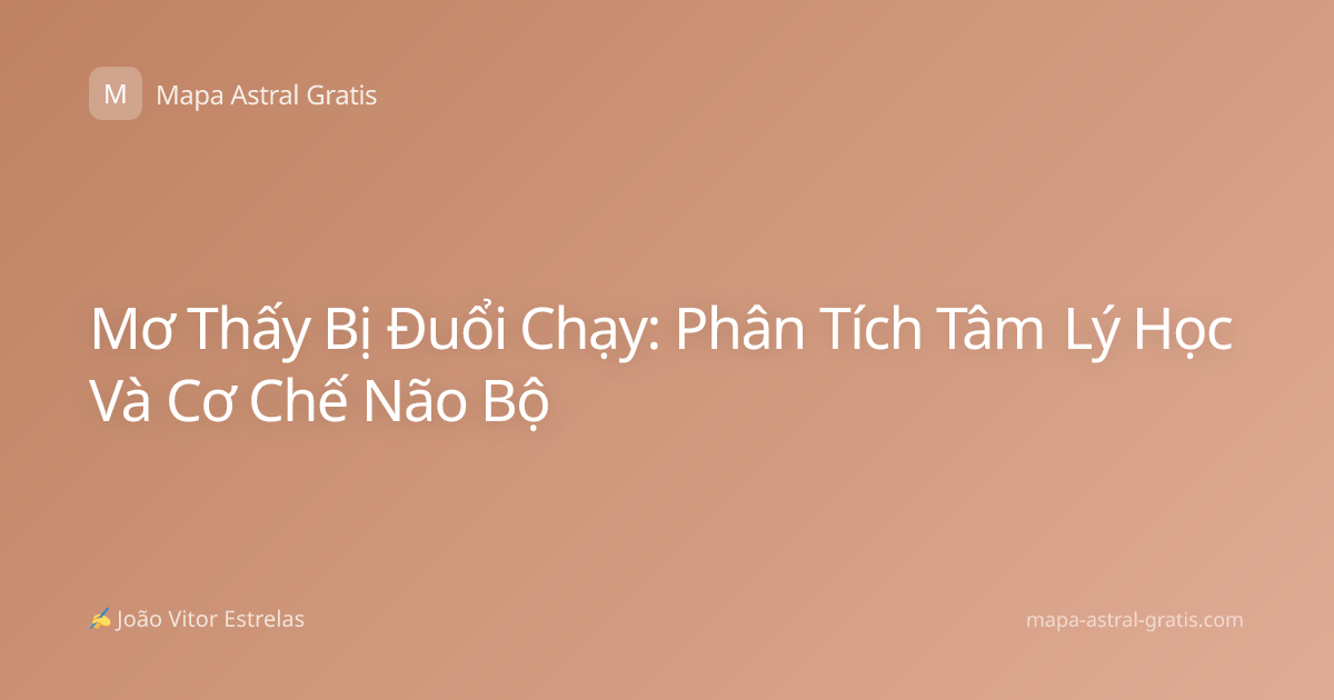 Mơ Thấy Bị Đuổi Chạy: Phân Tích Tâm Lý Học Và Cơ Chế Não Bộ