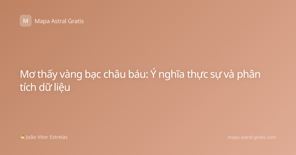 Mơ thấy vàng bạc châu báu: Ý nghĩa thực sự và phân tích dữ liệu