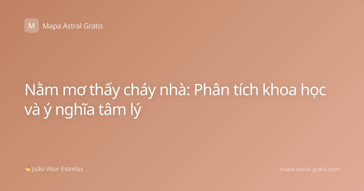 Nằm mơ thấy cháy nhà: Phân tích khoa học và ý nghĩa tâm lý