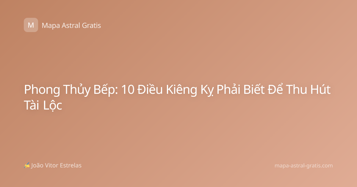 Phong Thủy Bếp: 10 Điều Kiêng Kỵ Phải Biết Để Thu Hút Tài Lộc