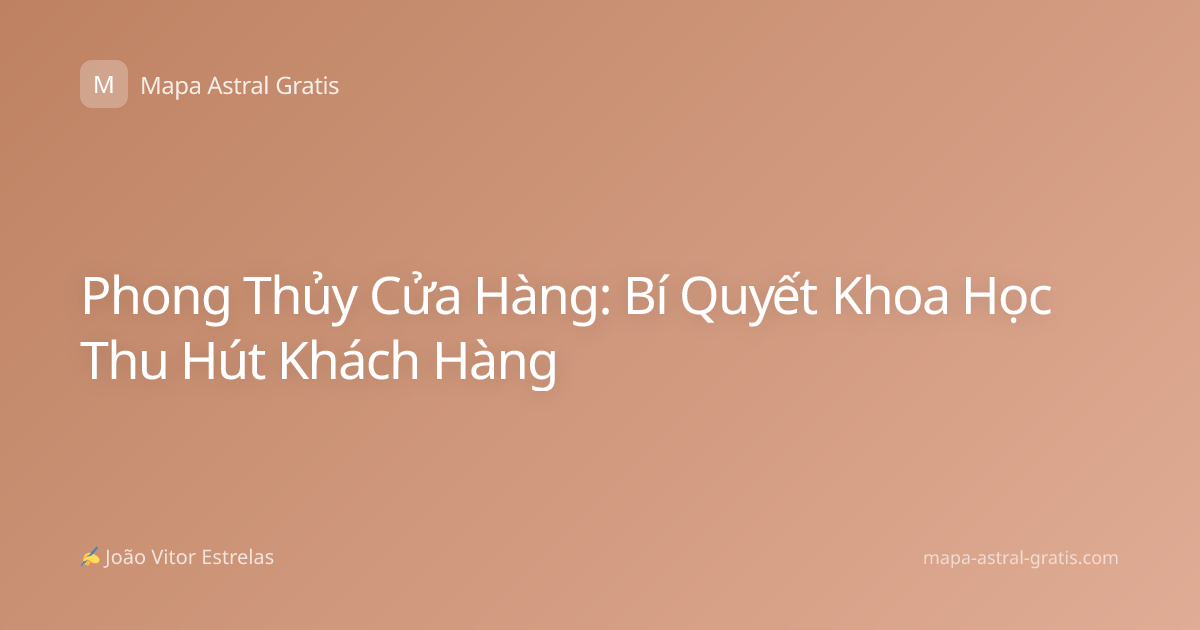 Phong Thủy Cửa Hàng: Bí Quyết Khoa Học Thu Hút Khách Hàng