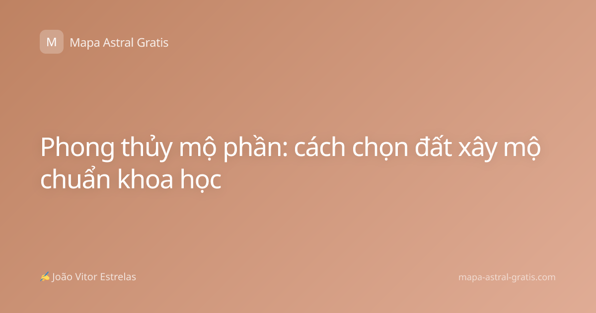 Phong thủy mộ phần: cách chọn đất xây mộ chuẩn khoa học