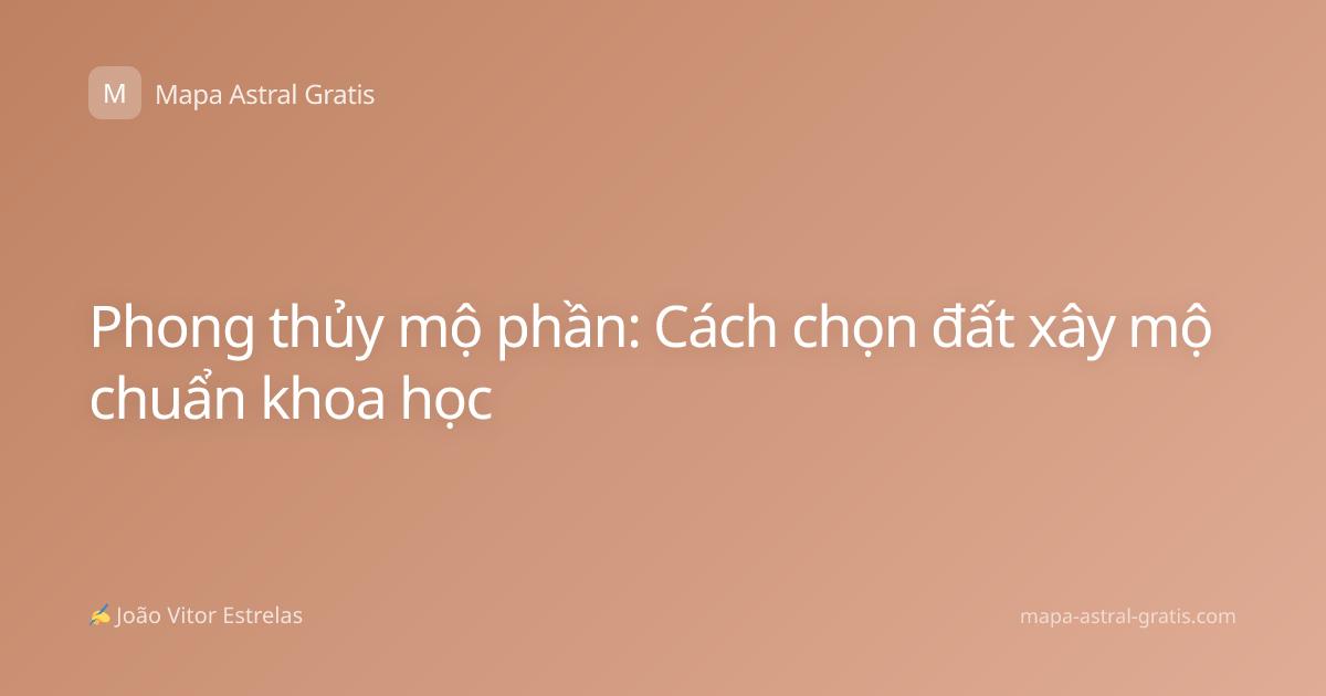 Phong thủy mộ phần: Cách chọn đất xây mộ chuẩn khoa học