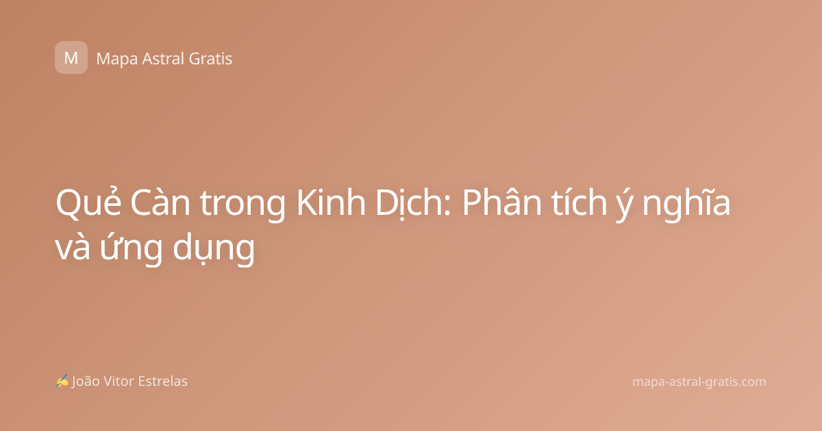 Quẻ Càn trong Kinh Dịch: Phân tích ý nghĩa và ứng dụng
