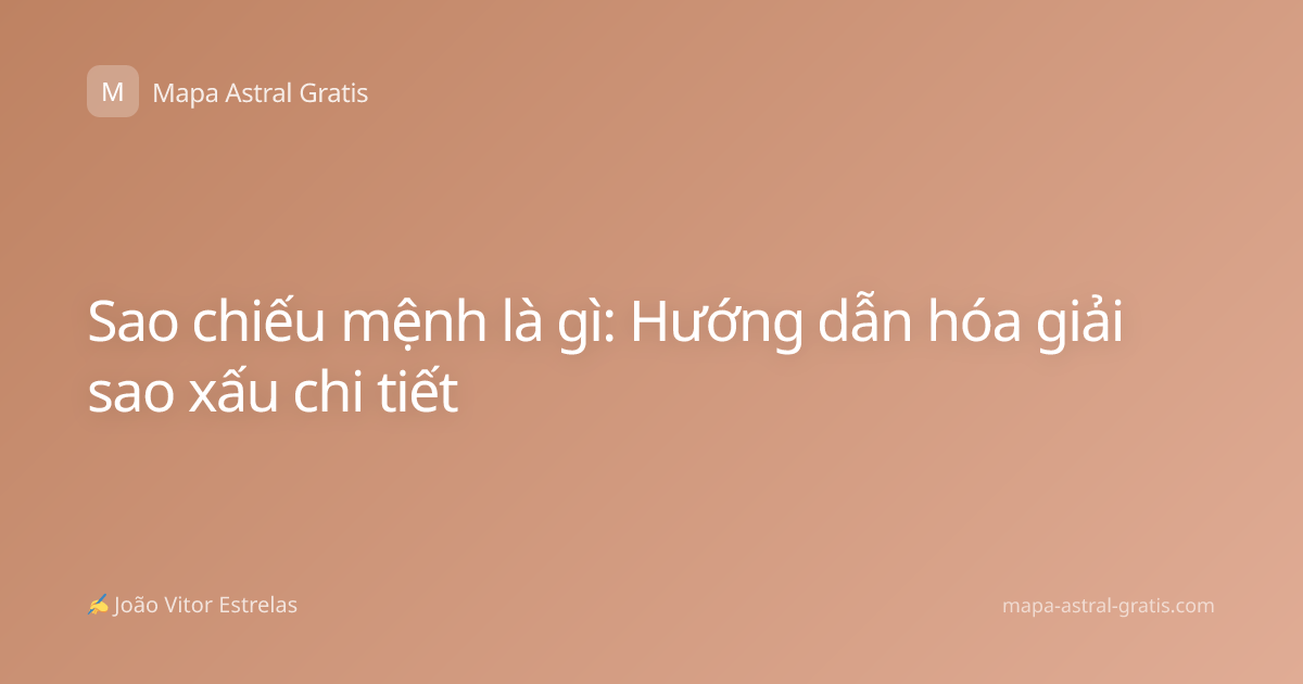 Sao chiếu mệnh là gì: Hướng dẫn hóa giải sao xấu chi tiết