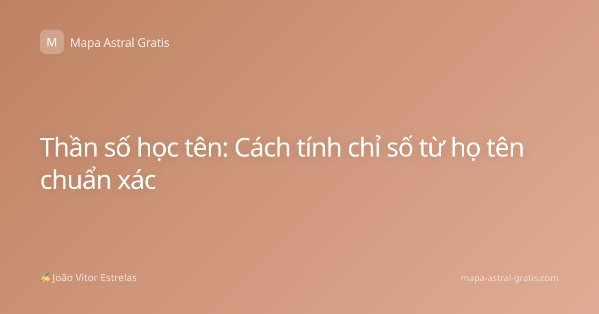 Thần số học tên: Cách tính chỉ số từ họ tên chuẩn xác