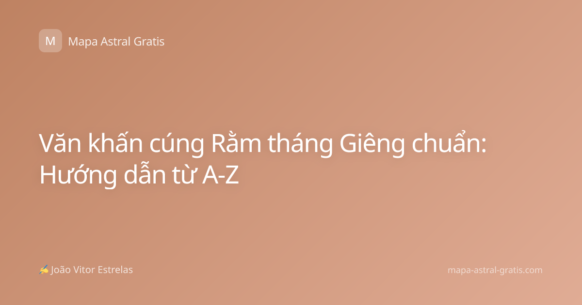 Văn khấn cúng Rằm tháng Giêng chuẩn: Hướng dẫn từ A-Z