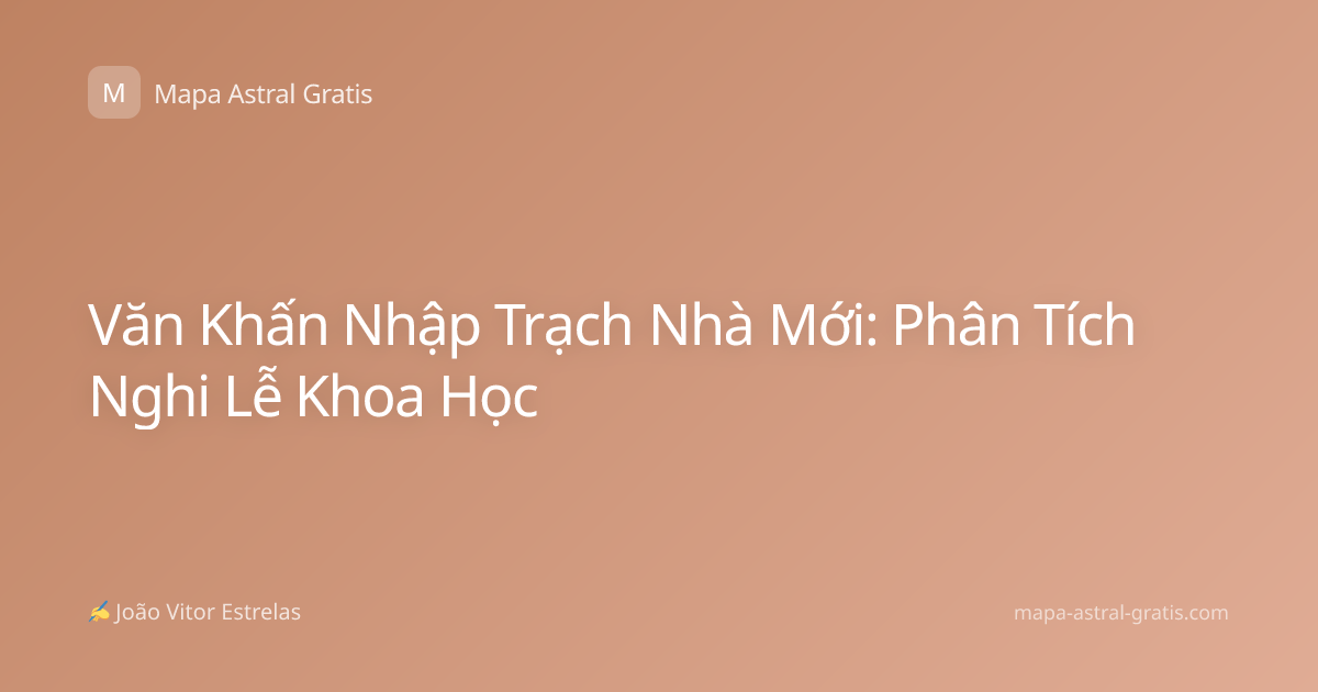 Văn Khấn Nhập Trạch Nhà Mới: Phân Tích Nghi Lễ Khoa Học