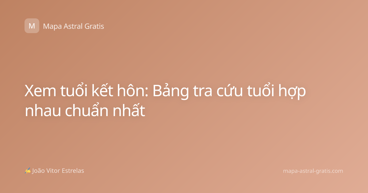 Xem tuổi kết hôn: Bảng tra cứu tuổi hợp nhau chuẩn nhất