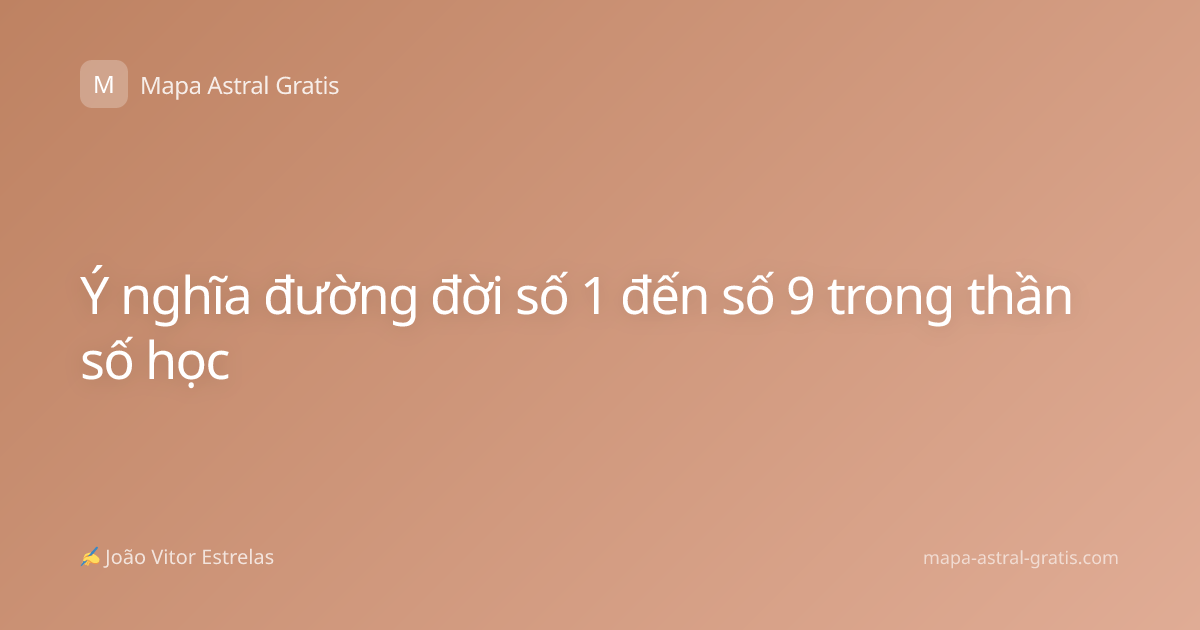 Ý nghĩa đường đời số 1 đến số 9 trong thần số học